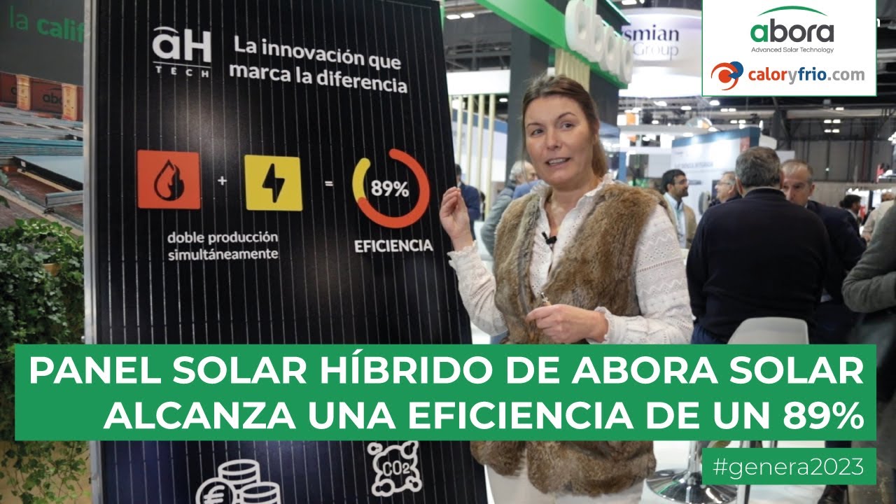 El panel solar híbrido de Abora Solar alcanza una eficiencia de un 89% - Genera 2023