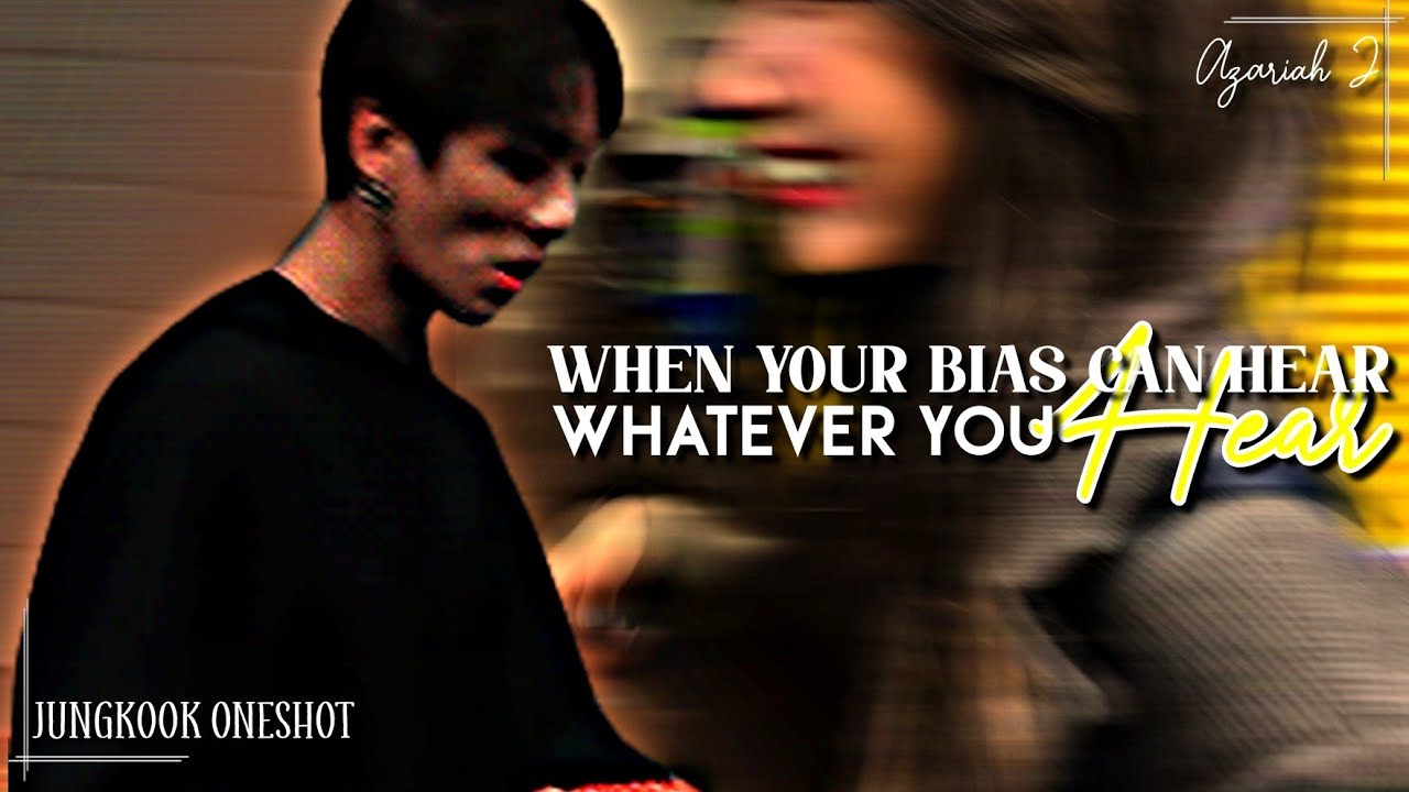 𝘞𝘩𝘦𝘯 𝘺𝘰𝘶𝘳 𝘣𝘪𝘢𝘴 𝘤𝘢𝘯 𝘩𝘦𝘢𝘳 𝘸𝘩𝘢𝘵𝘦𝘷𝘦𝘳 𝘺𝘰𝘶 𝘩𝘦𝘢𝘳 || 𝘑𝘶𝘯𝘨𝘬𝘰𝘰𝘬 𝘖𝘯𝘦𝘴𝘩𝘰𝘵 ||