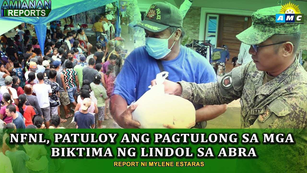 AMIANAN REPORTS | NFNL, PATULOY ANG PAGHATID NG TULONG SA MGA BIKTIMA NG LINDOL SA ABRA