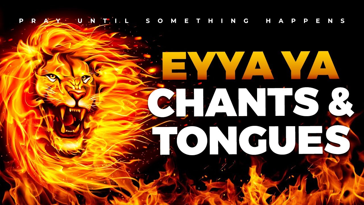 EYAA YA Victorious Chants Worship and Tongues Of Fire | 4 Hours Deep Soaking Mid-Night Prayer