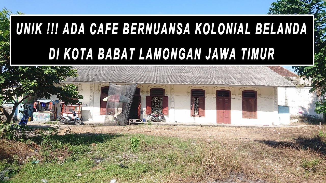 UNIK !!! ADA CAFE BERNUANSA KOLONIAL BELANDA DI KOTA BABAT LAMONGAN JAWA TIMUR
