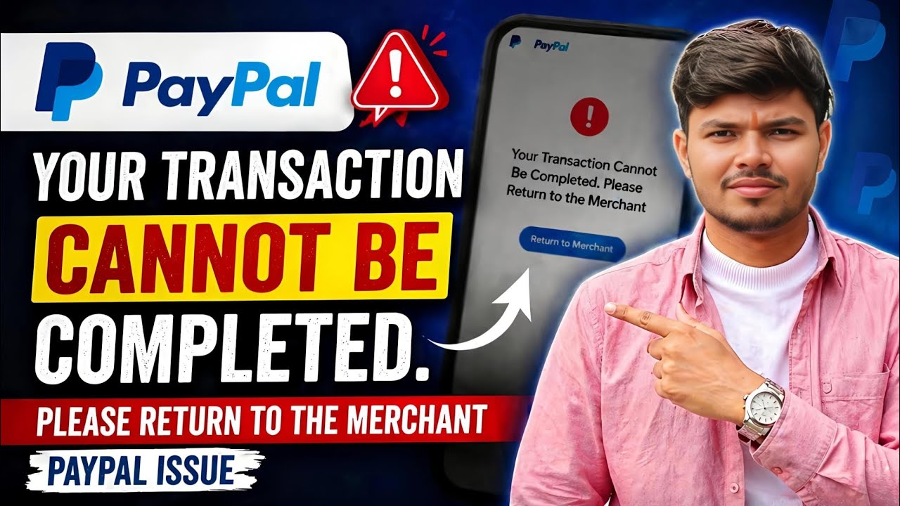Fix Your Transaction Cannot Be Completed. Please Return to the Merchant