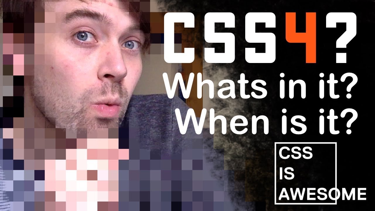when is css4 released? | CSS is awesome