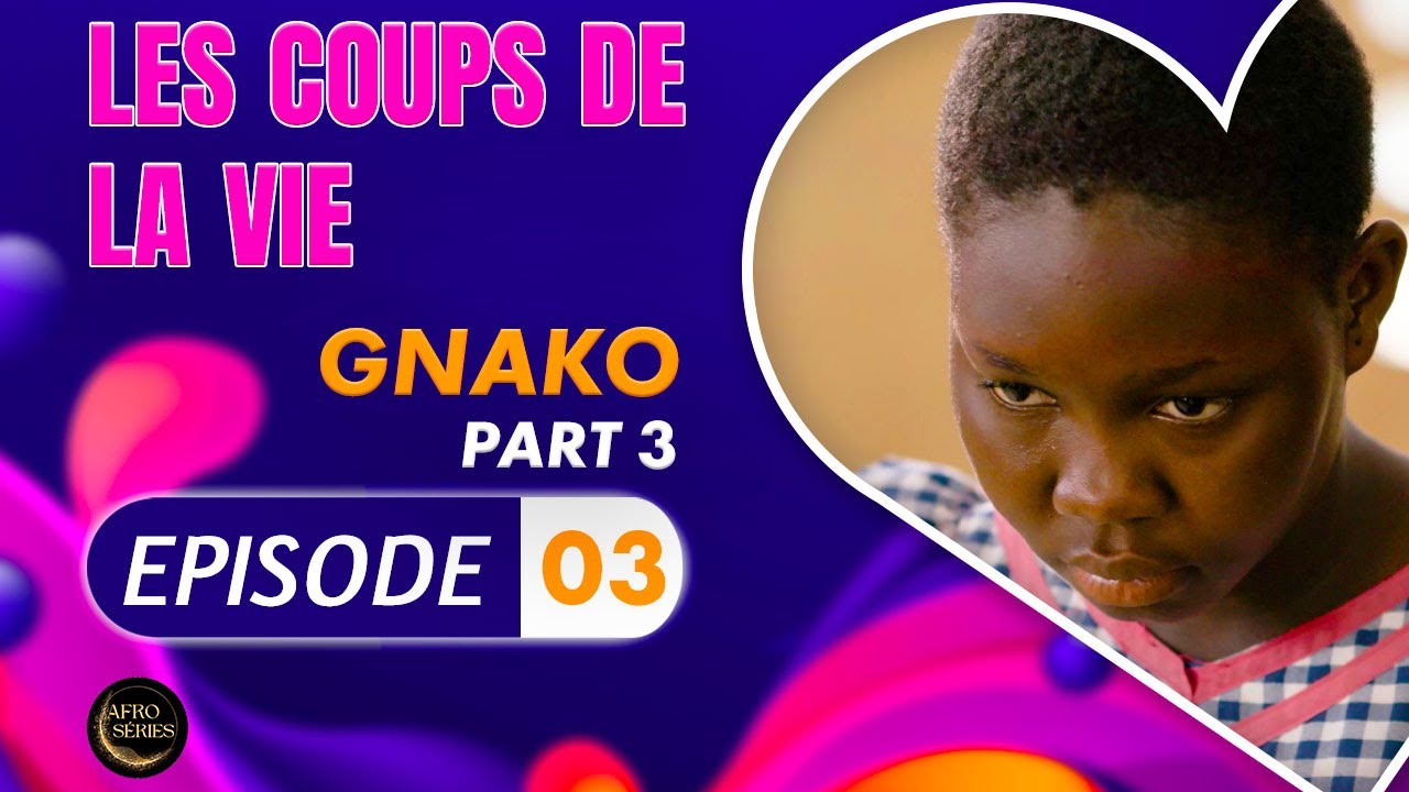 Série - Les Coups de la Vie - GNAKO - Episode 3 - Saison 2 Ep.03