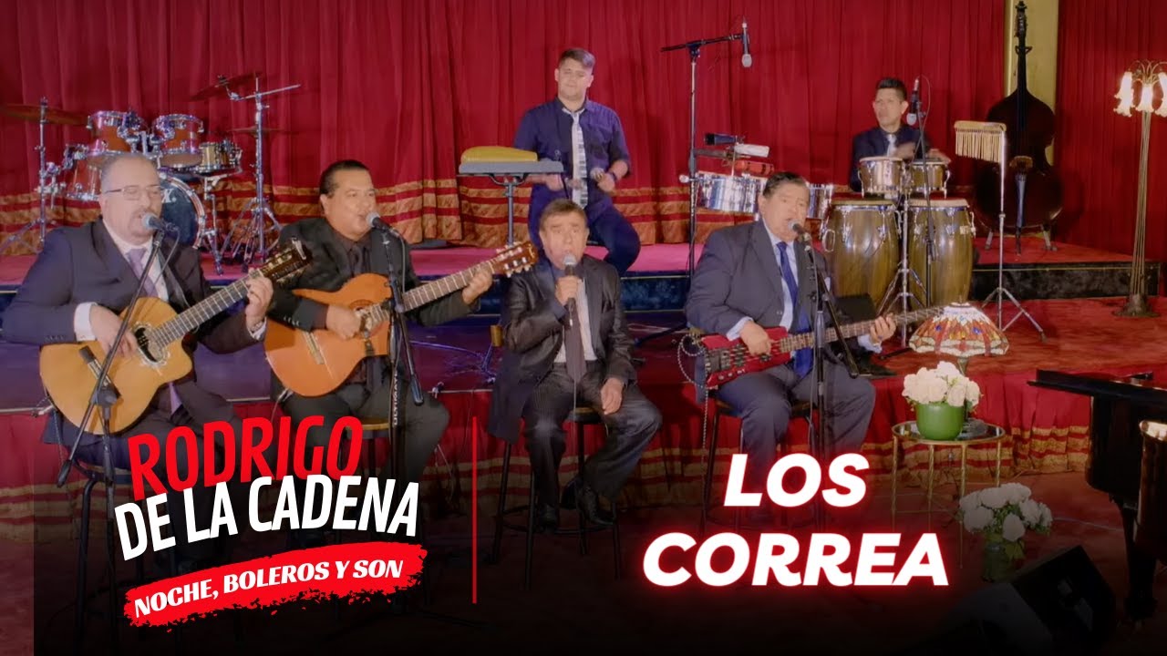 Los CORREA | Noche, Boleros y Son con Rodrigo De La Cadena