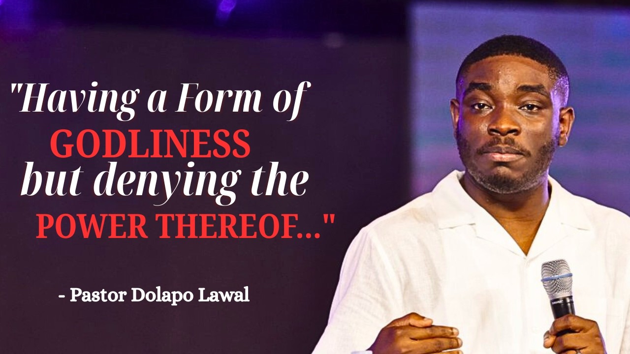 Having a Form of Godliness but denying the Power thereof || Pastor Dolapo Lawal || #PD