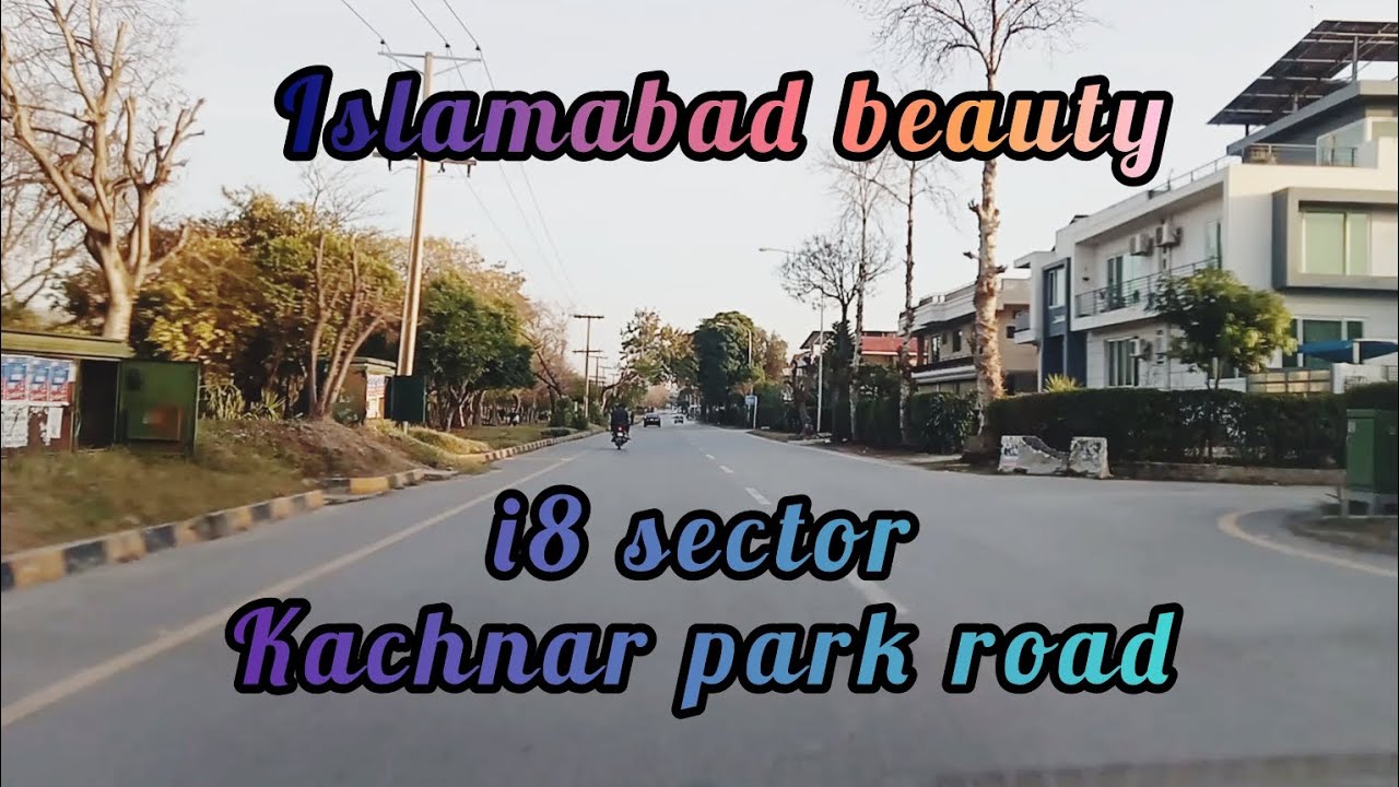 Virtual Drive Tour Of Kachnar Park Road || i8 Sector IslamabaD || 2025 Full Video