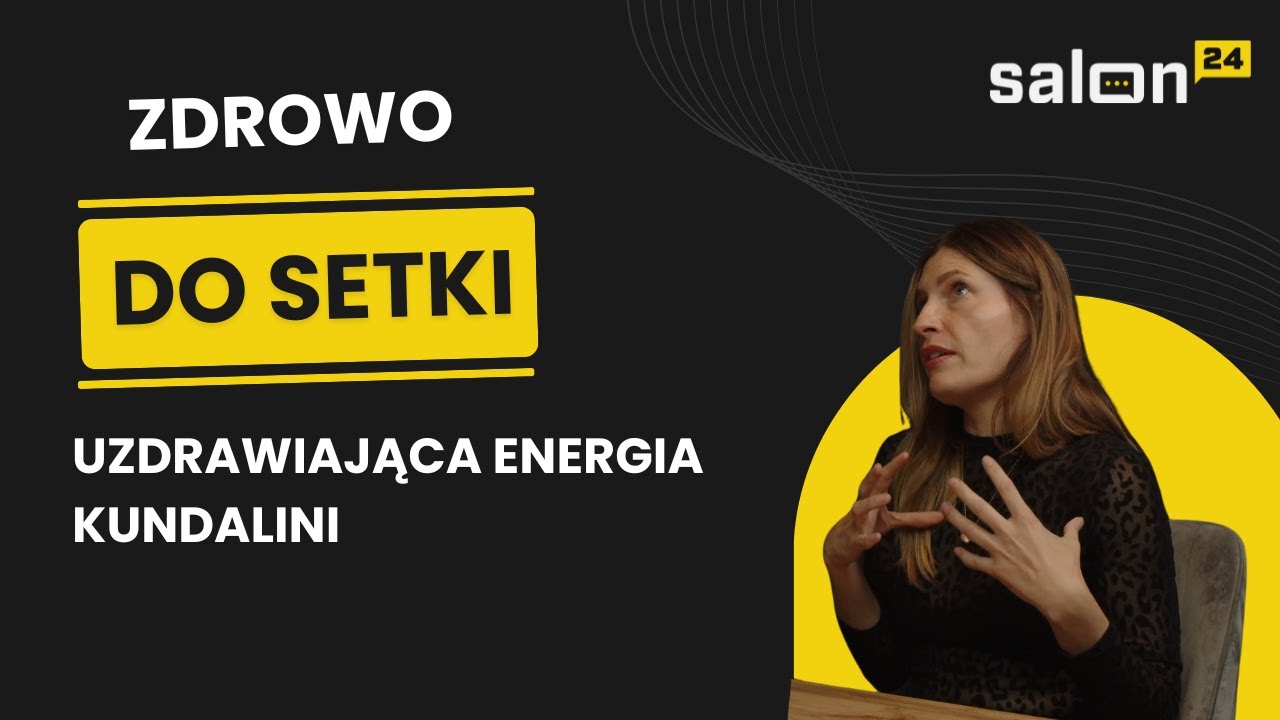 Zdrowo do setki: Uzdrawiająca energia Kundalini