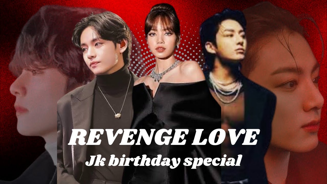 Revenge love ❤️ || jungkook birthday special || #taekook @Taekook world