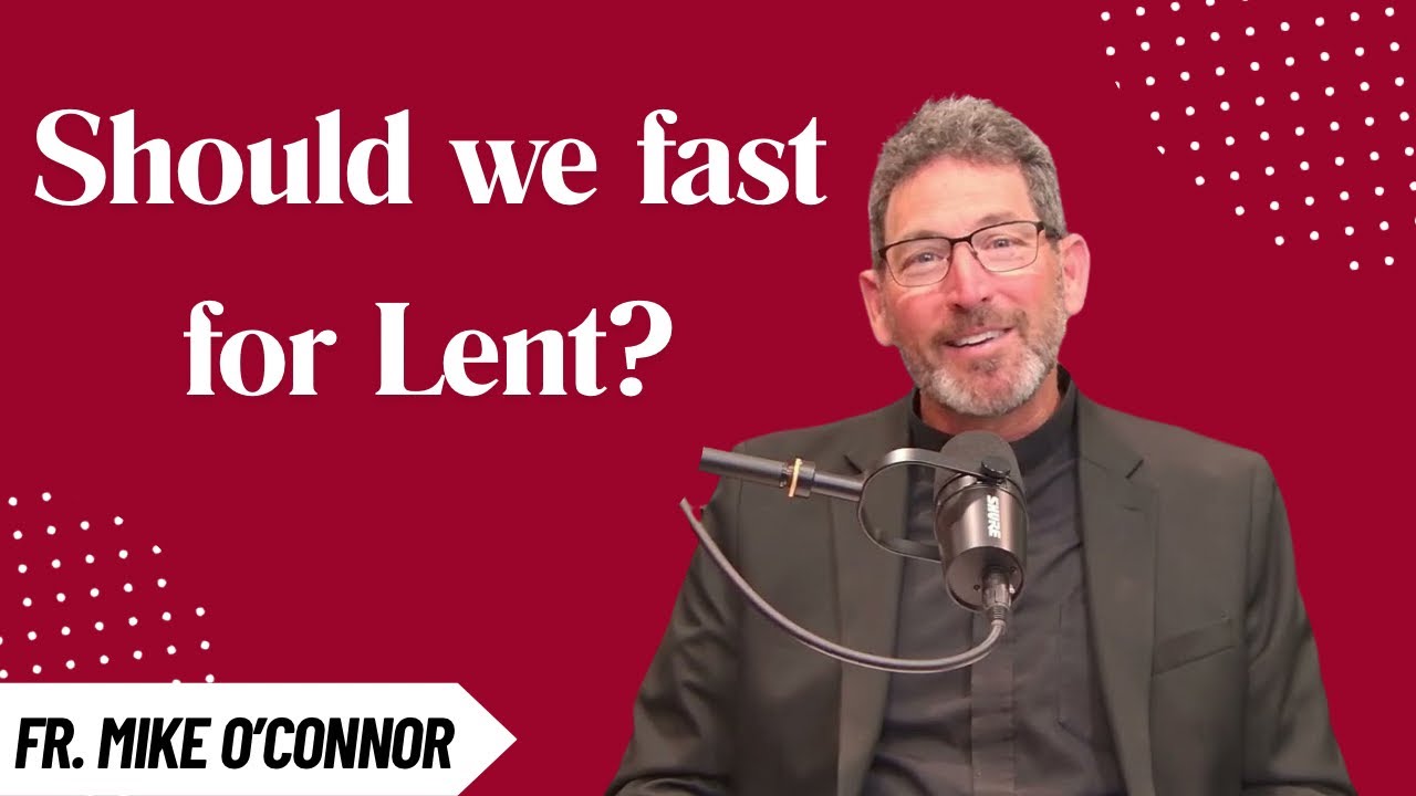Should we fast for Lent?