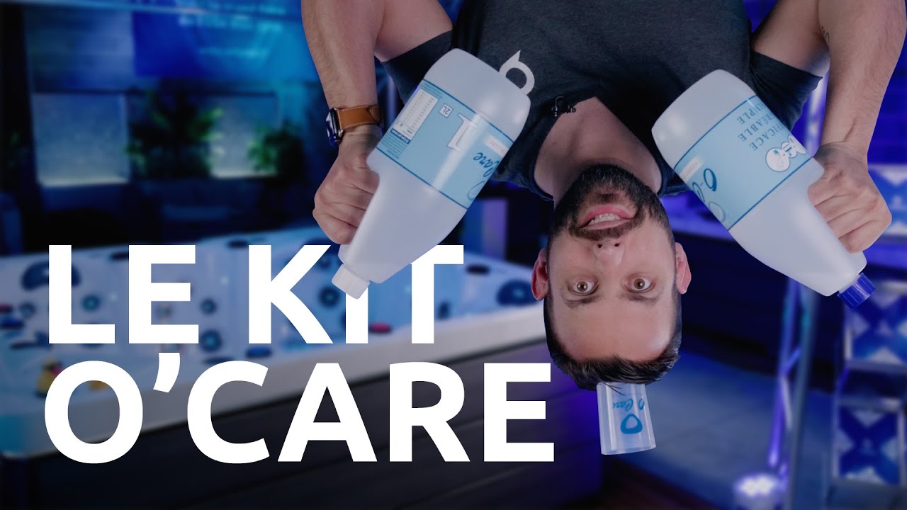 Comment utiliser le kit O-Care dans votre spa ? (Sans rater comme Gérard)