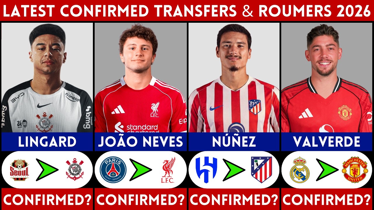 🚨 LATEST CONFIRMED TRANSFER AND RUMOURS 2026 | LINGARD, VALVERDE, JOAO NEVES, DARWIN NUNEZ......