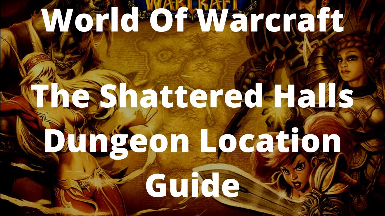 World Of Warcraft Retail The Shattered Halls Dungeon Location Guide