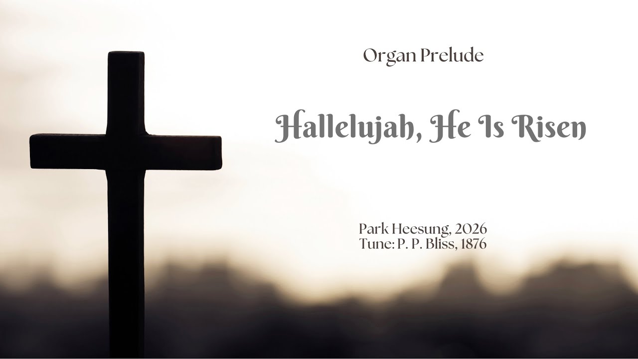 할렐루야 우리 예수 | Hallelujah, He Is Risen | Organ Prelude for Easter