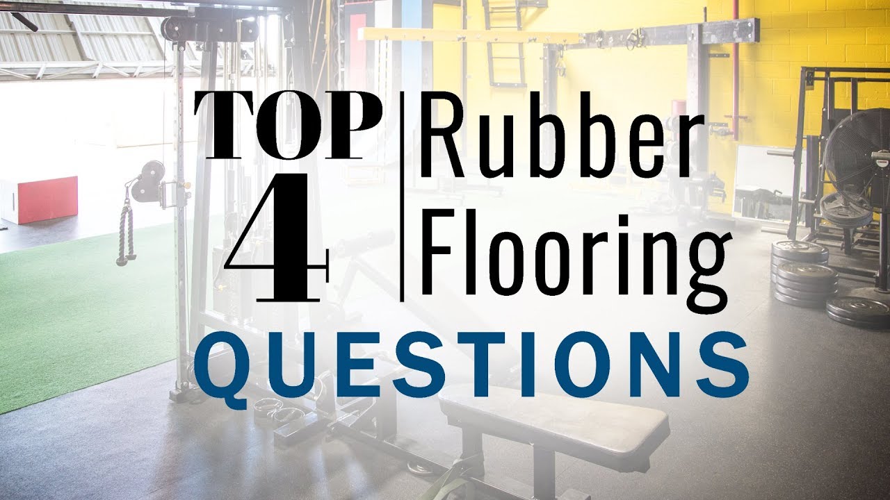 Top Rubber Flooring Questions