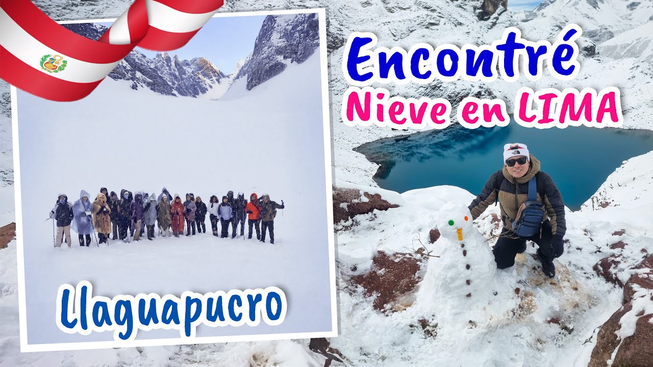 Nieve en Lima - Perú | trekking hacía la laguna Llaguapucro