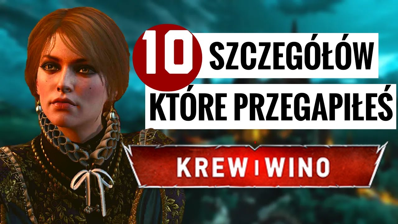 10 SZCZEG&Oacute;Ł&Oacute;W KT&Oacute;RE PRZEOCZYŁEŚ - WIEDŹMIN 3 KREW I WINO