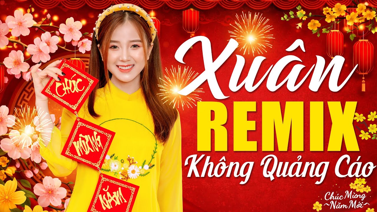 Liên Khúc NHẠC XUÂN REMIX - Xuân Xuân Ơi Xuân Đã Về, Tết Tết Tết Tết Đến Rồi - Nhạc Tết 2026 Remix