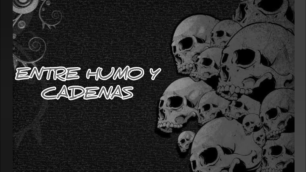 Entre humo y cadenas 