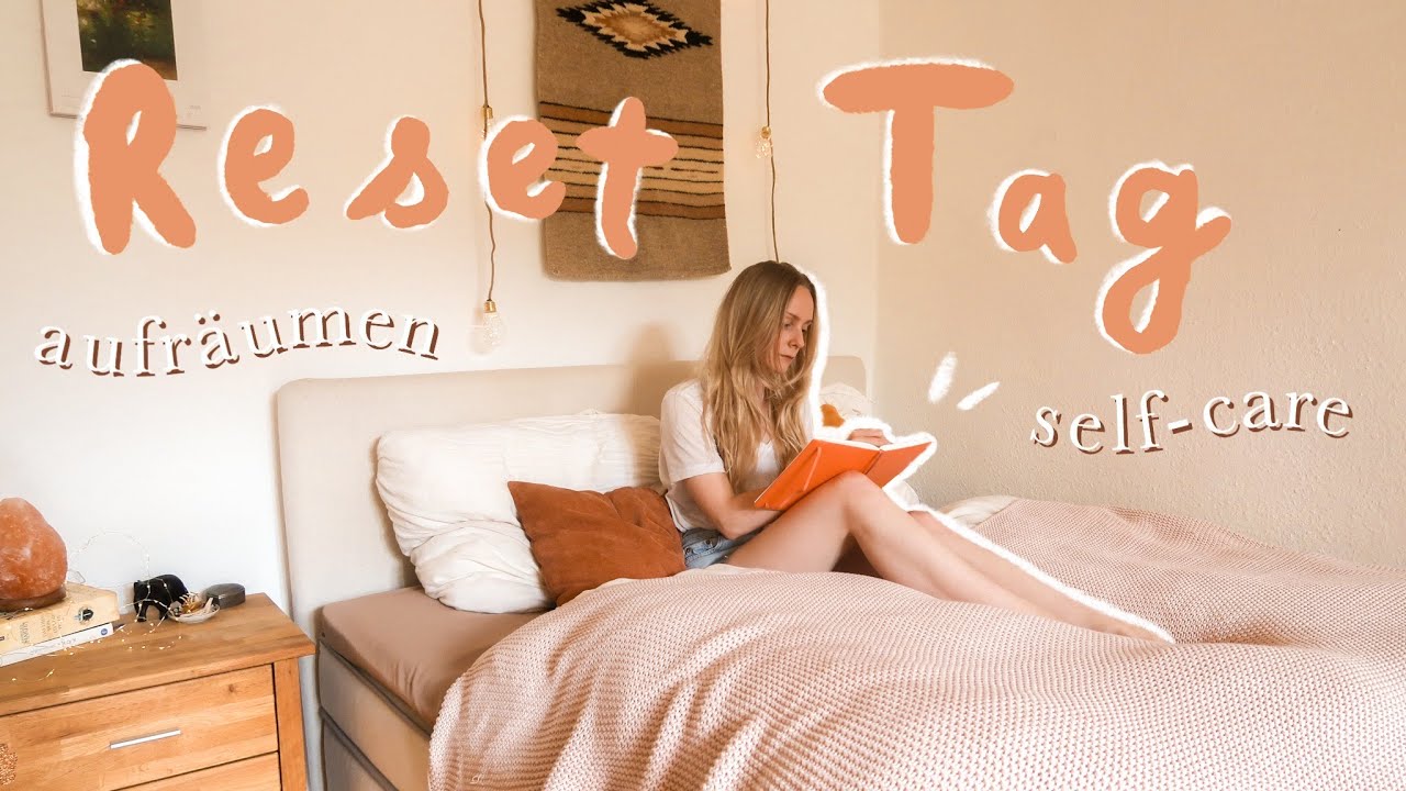 meine Self-Care Routine | aufräumen, reset + life update