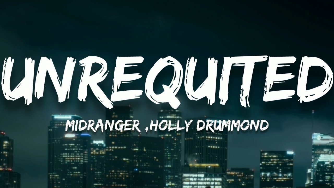 Midranger - Unrequited (Lyrics)(feat. Holly Drummond)
