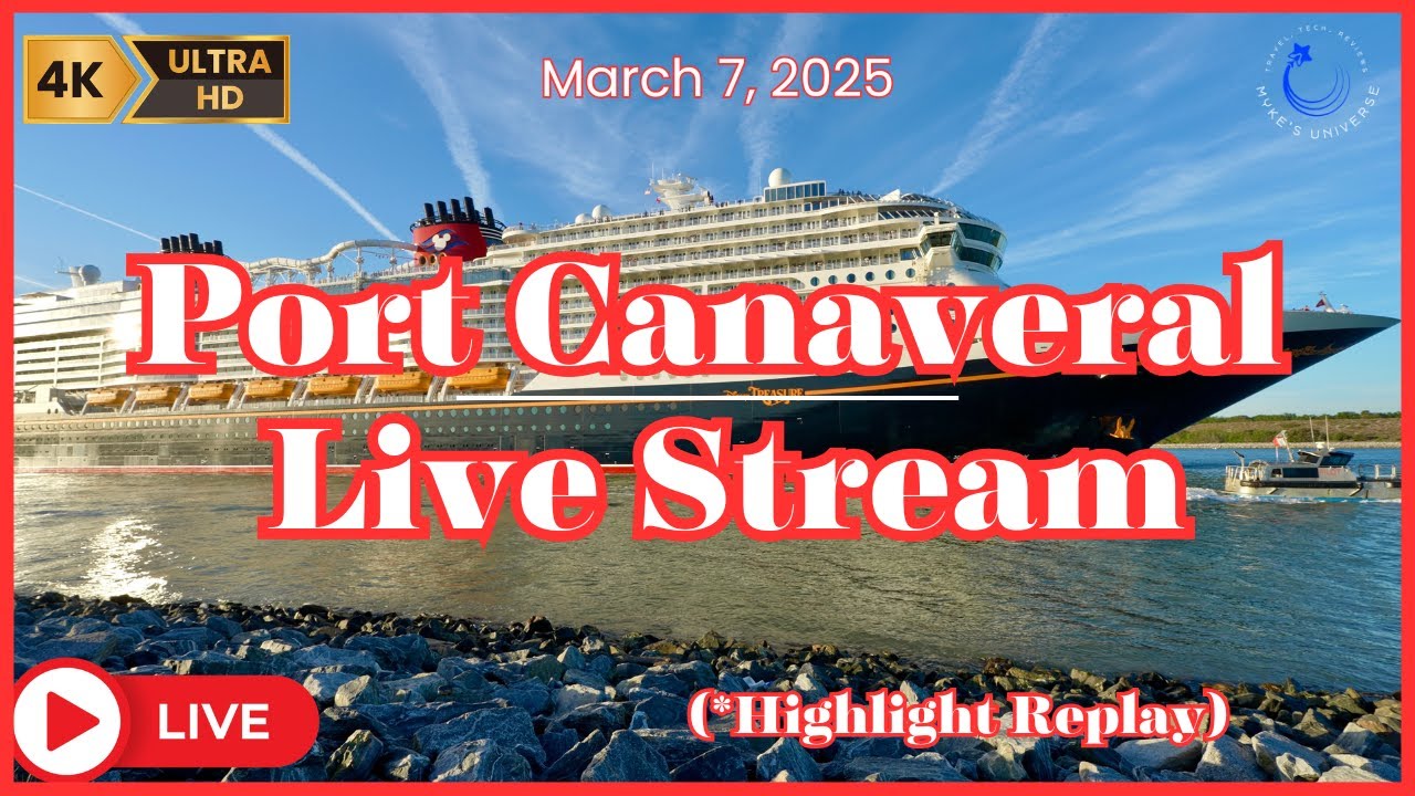 🔴 Port Canaveral Live Stream (4K):  Highlight replay - March 7th