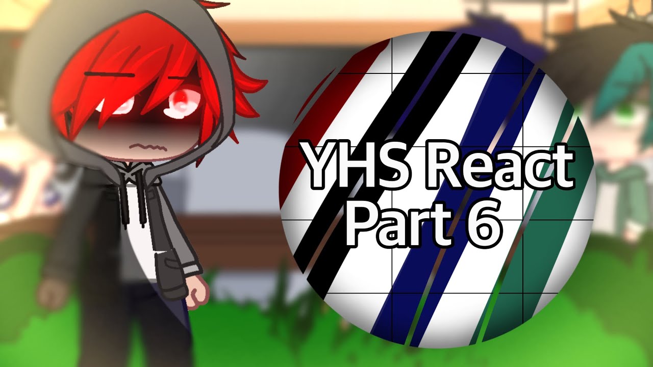 || ~ YHS React || Part 6 || ItsFunneh Gacha Club ~ ||