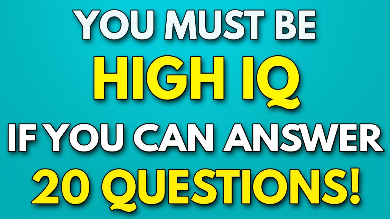 You MUST Be HIGH IQ If You Can Answer 20 Questions! - Prove That Your TRIVIA Knowledge is SHARP!