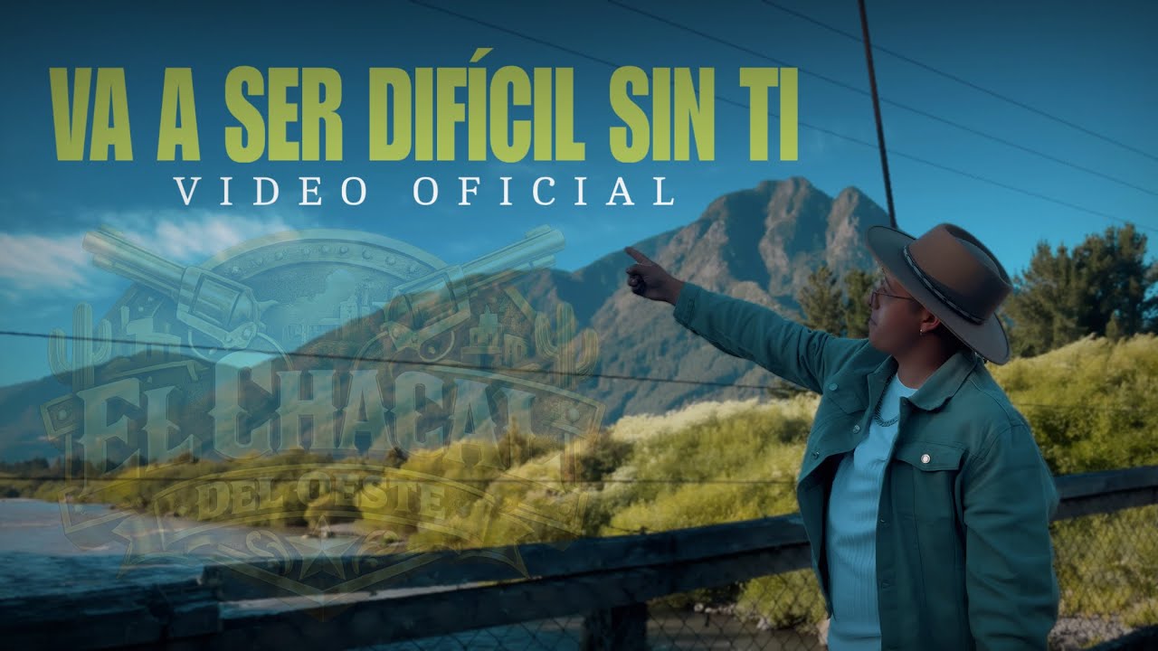 El Chacal Del Oeste - Va a Ser Difícil Sin Ti (Video Oficial)