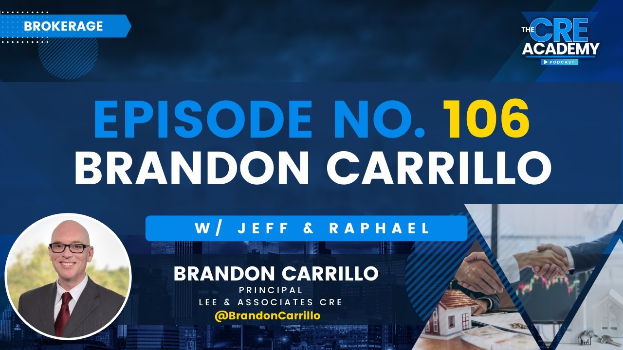 Episode #106 - Brandon Carrillo - Principal, Lee & Associates CRE - The LA Industrial Market