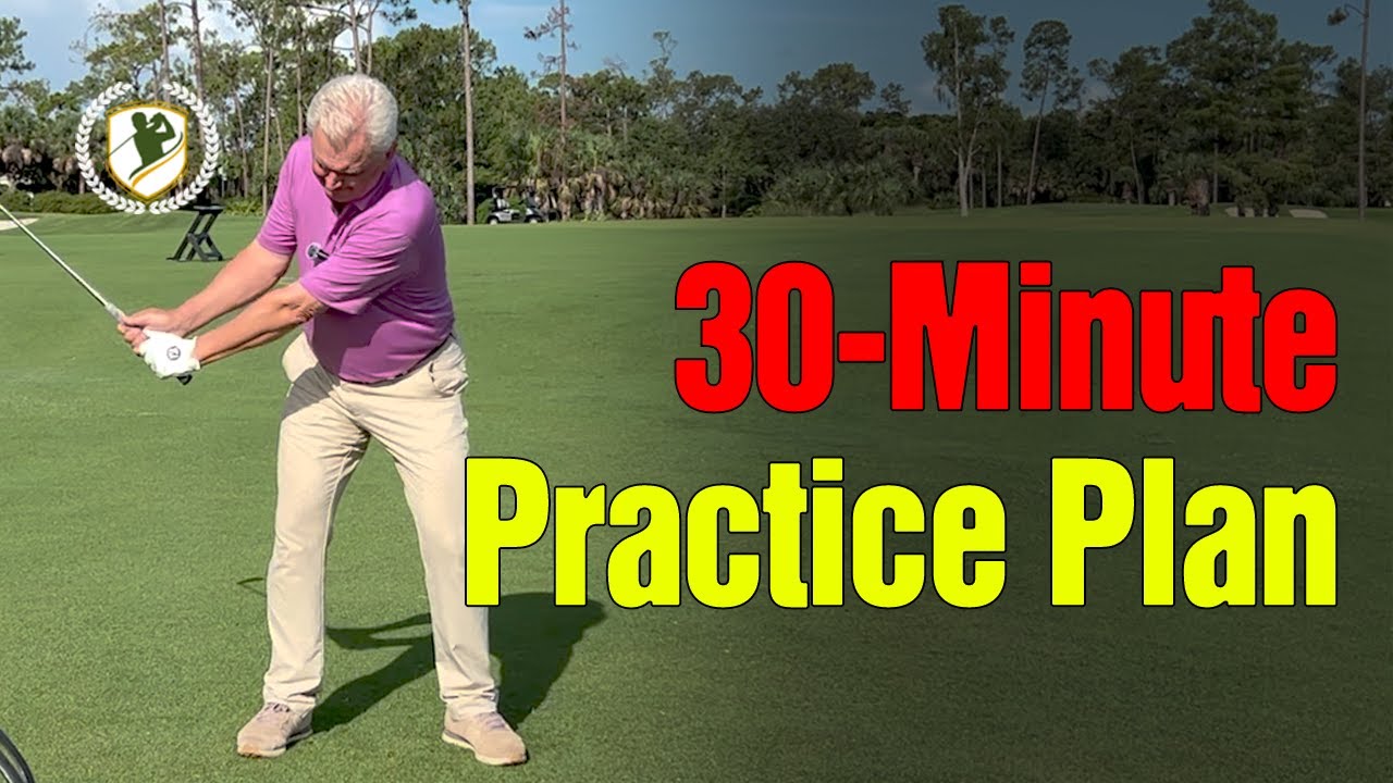 30-Minute Practice Plan at the DRIVING RANGE That Works