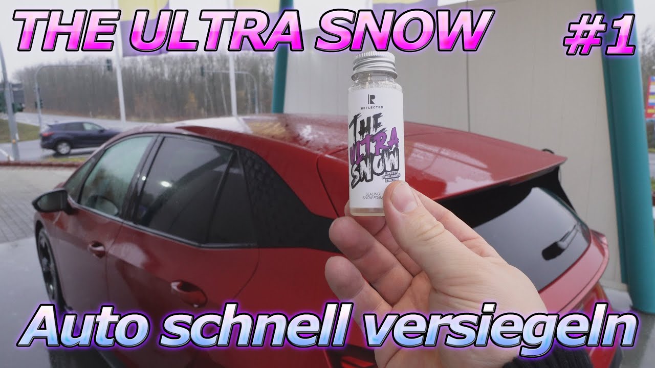 Auto im Winter schnell und einfach versiegeln - Reflected The ULTRA Snow Schaum plus Versiegelung #1