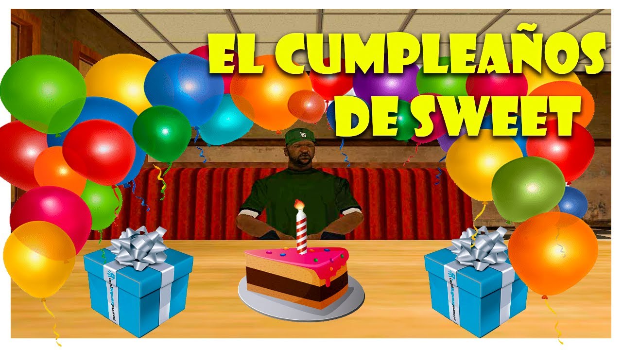 GTA San Andreas Loquendo - EL CUMPLEAÑOS DE SWEET