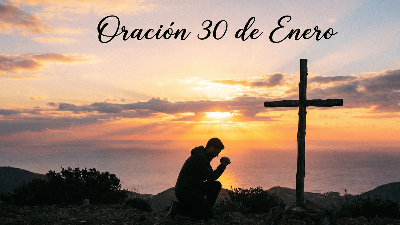 Oración 30 de Enero | Entrega Tu Día a Dios y Recibe Paz