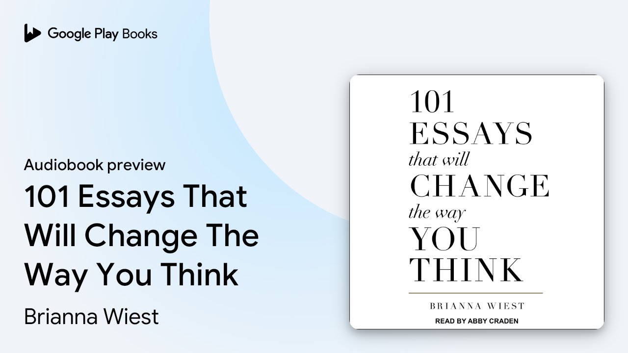 101 Essays That Will Change The Way You Think by Brianna Wiest · Audiobook preview
