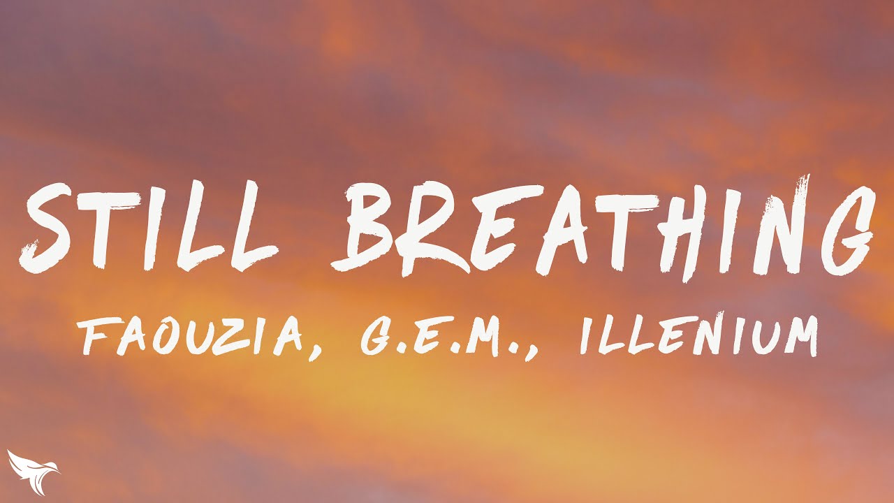 Faouzia, G.E.M., ILLENIUM - Still Breathing (Lyrics)