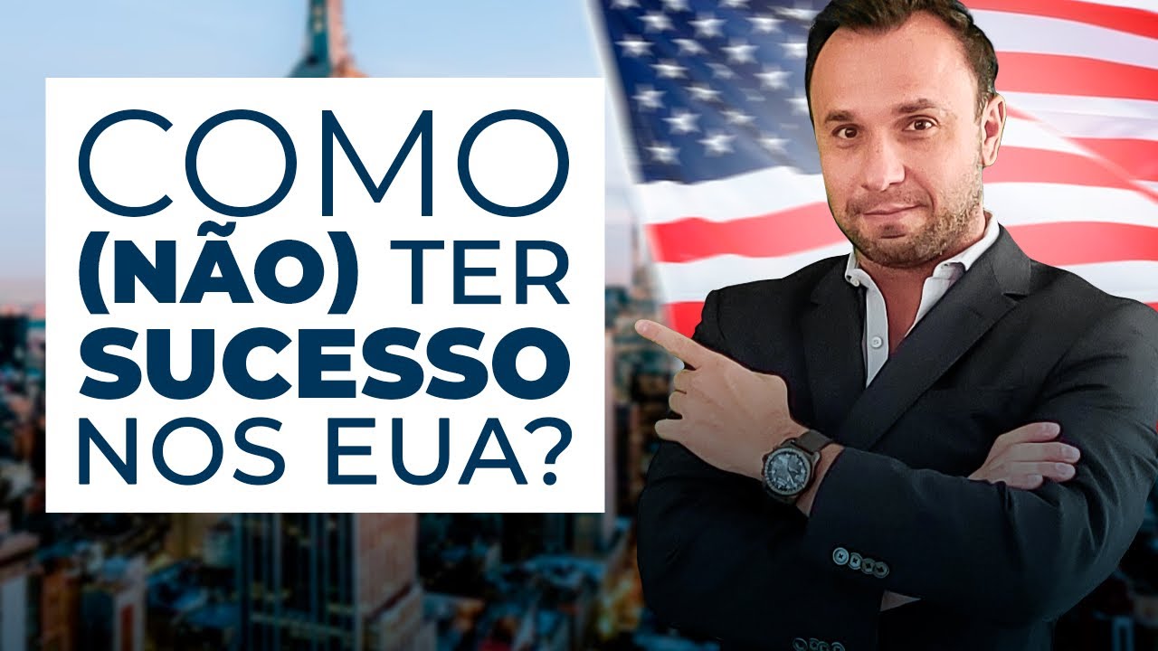 Como (NÃO) ter sucesso nos Estados Unidos?