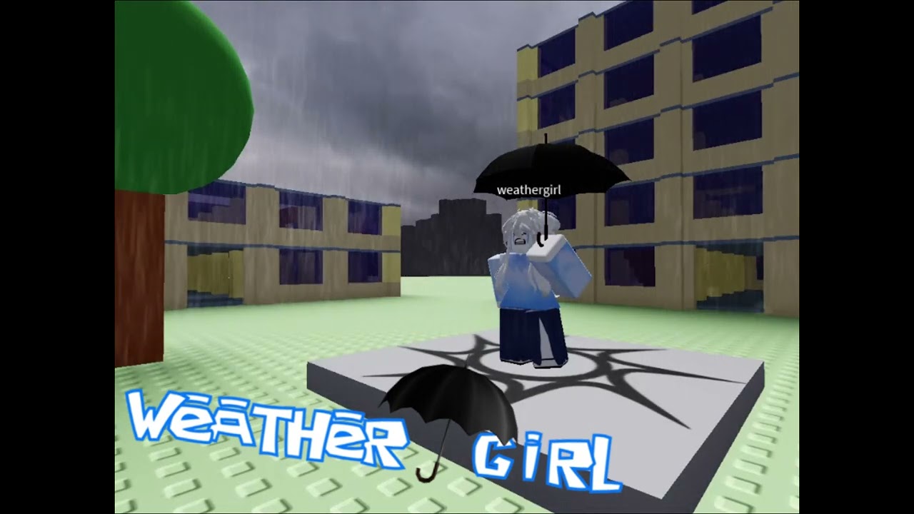 Weathergirl but it sounds like a 2009 Roblox Song