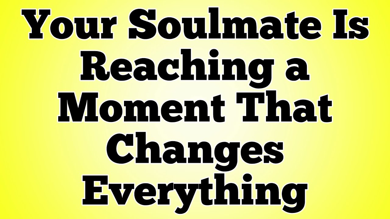 Your Soulmate Is Reaching a Moment That Changes Everything