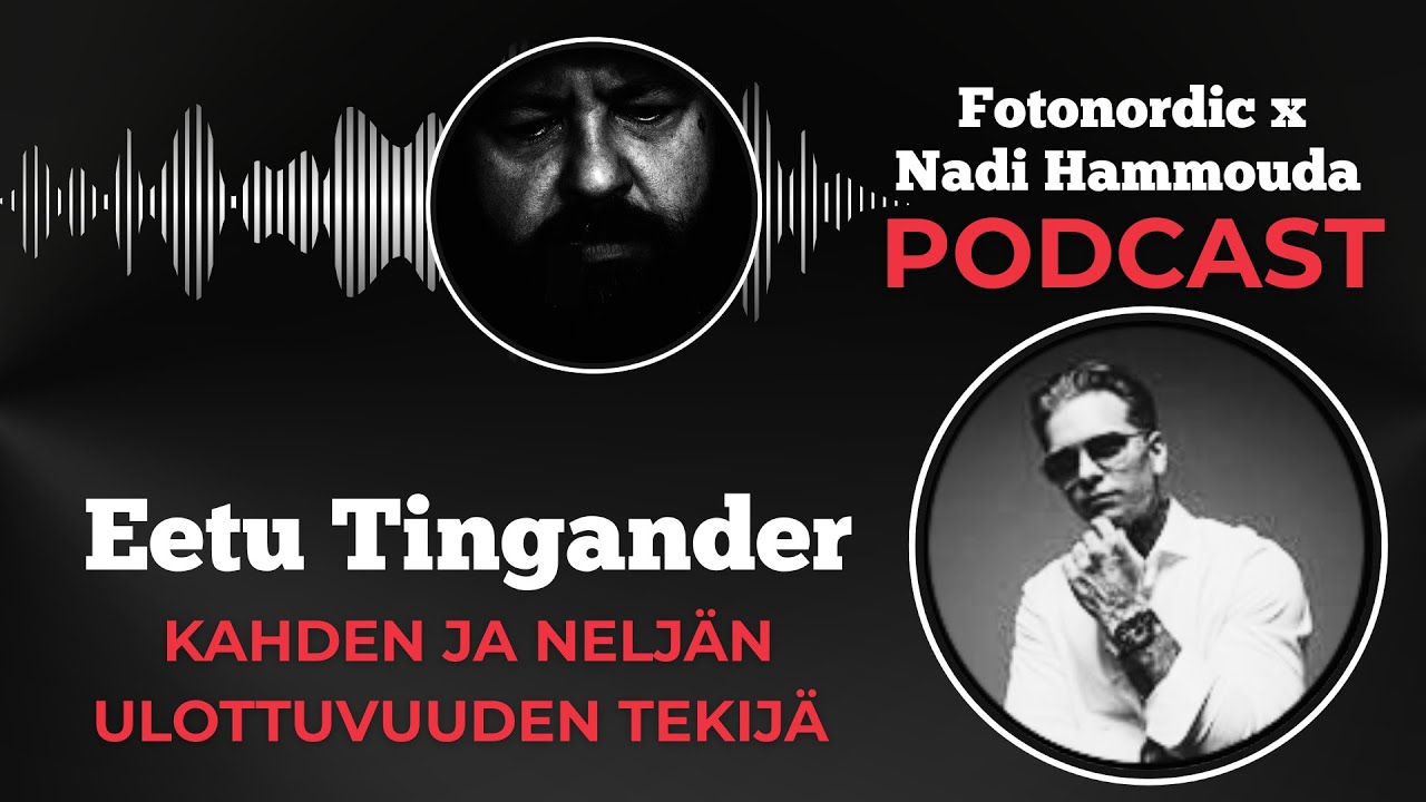 Eetu Tingander &ndash; Kahden ja nelj&auml;n ulottuvuuden tekij&auml; (K4J13) | Fotonordic X Nadi Hammouda Podcast