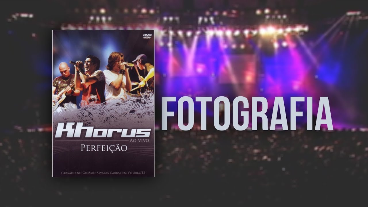 Khorus - Fotografia (Dvd Perfeição)