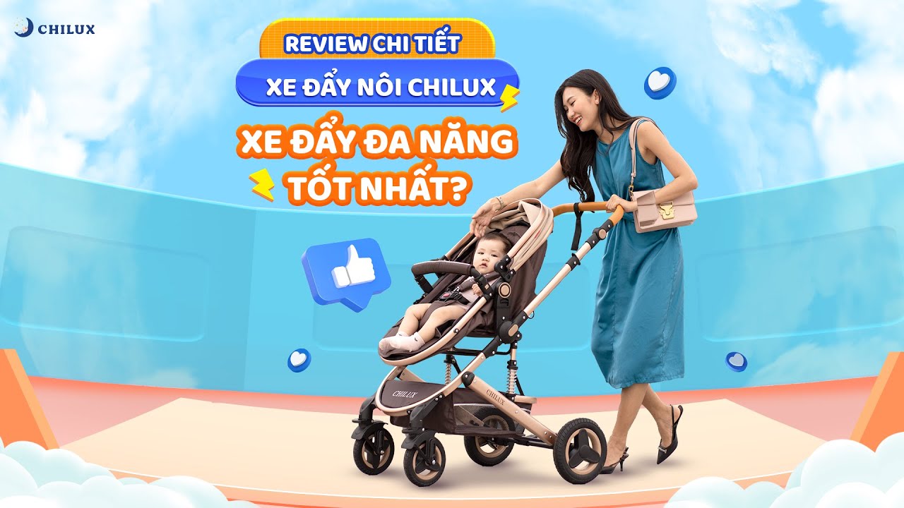 Review Chi Tiết Xe Đẩy Kết Hợp Nôi Đa Năng Chilux V1.6 - Dòng Xe Đẩy Được Ưa Chuộng Nhất Tại Chilux