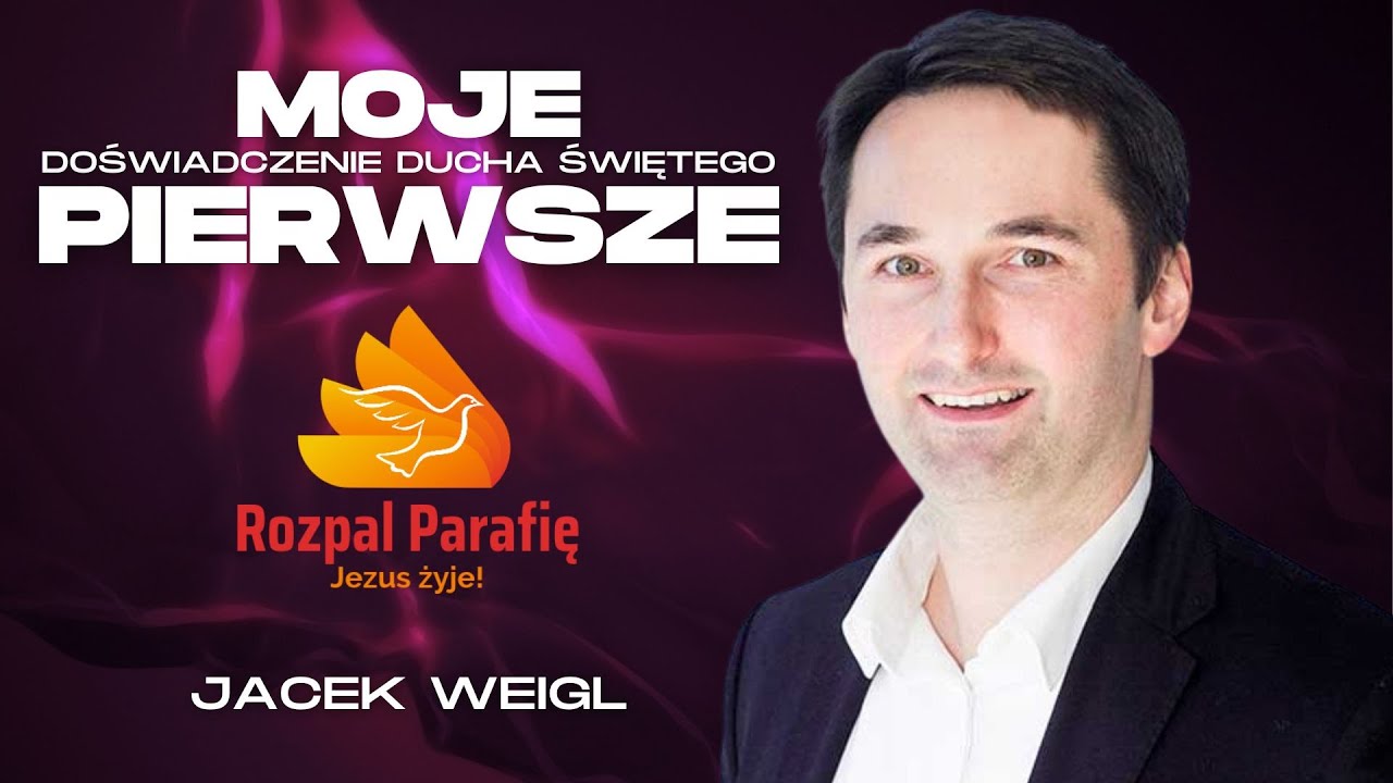Moje pierwsze doświadczenie Ducha Świętego - Jacek Weigl