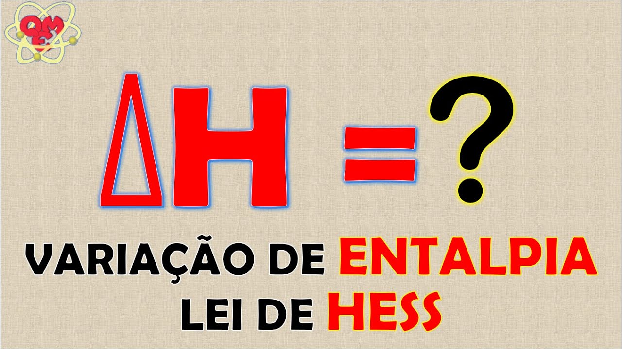 COMO CALCULAR A VARIAÇÃO DE ENTALPIA? | A LEI DE HESS