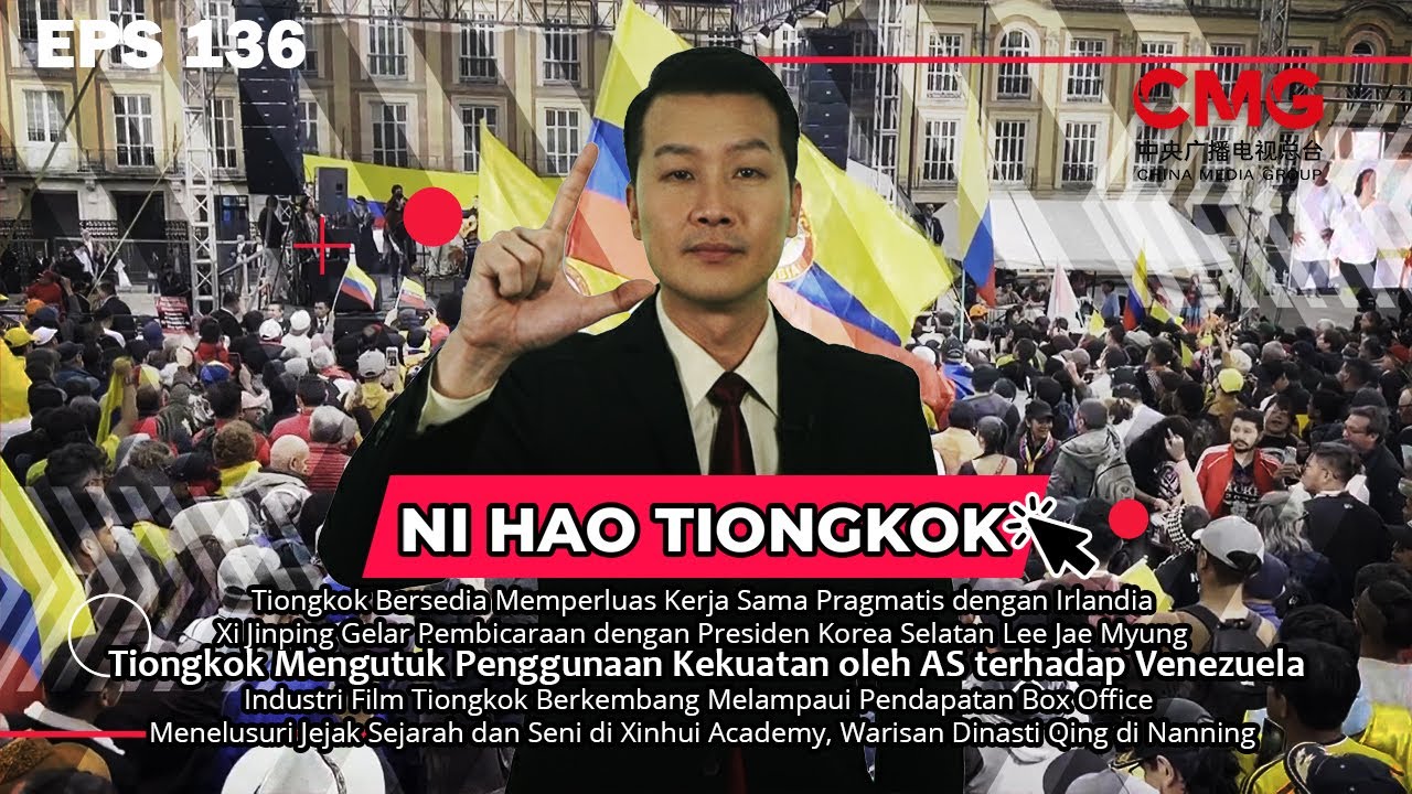 NI HAO TIONGKOK 136 | Tiongkok Mengutuk Penggunaan Kekuatan oleh AS terhadap Venezuela