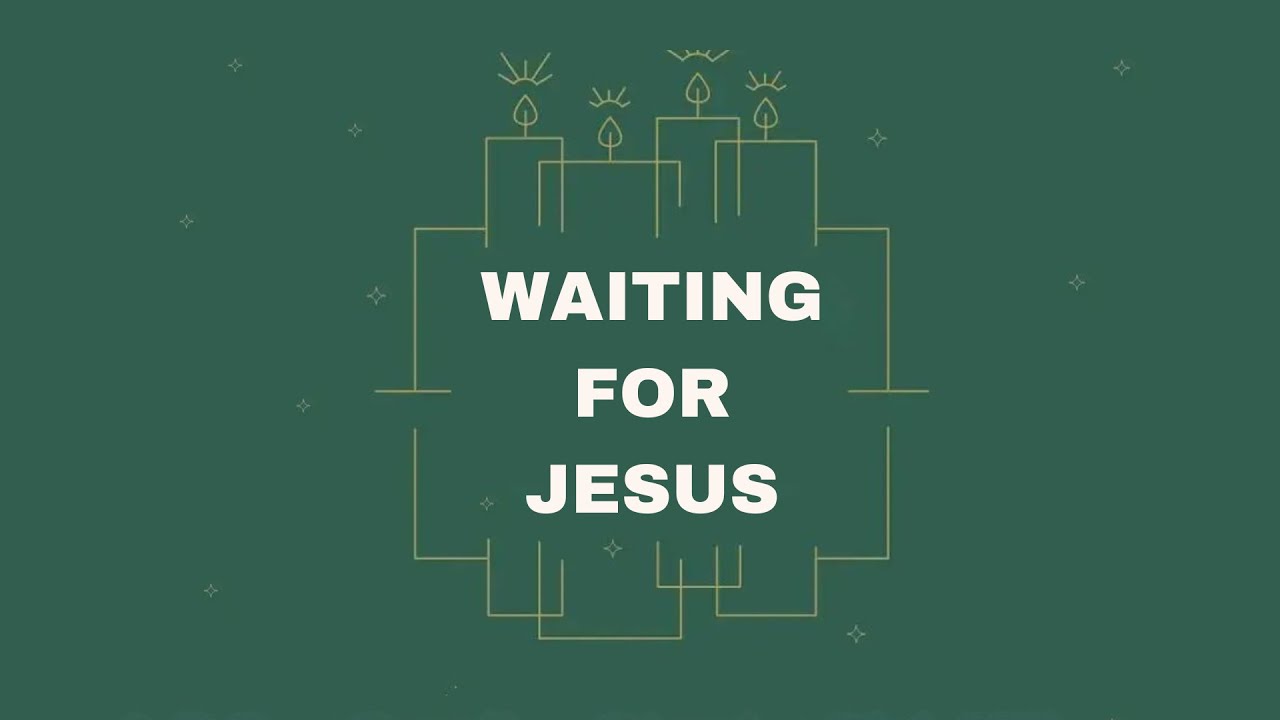 Waiting For Jesus (Thursday 25th December)
