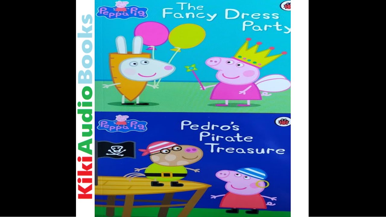 PEPPA PIG : The Fancy Dress Party & Pedro`s Pirate Treasure | Kids Books Read Aloud by kids |