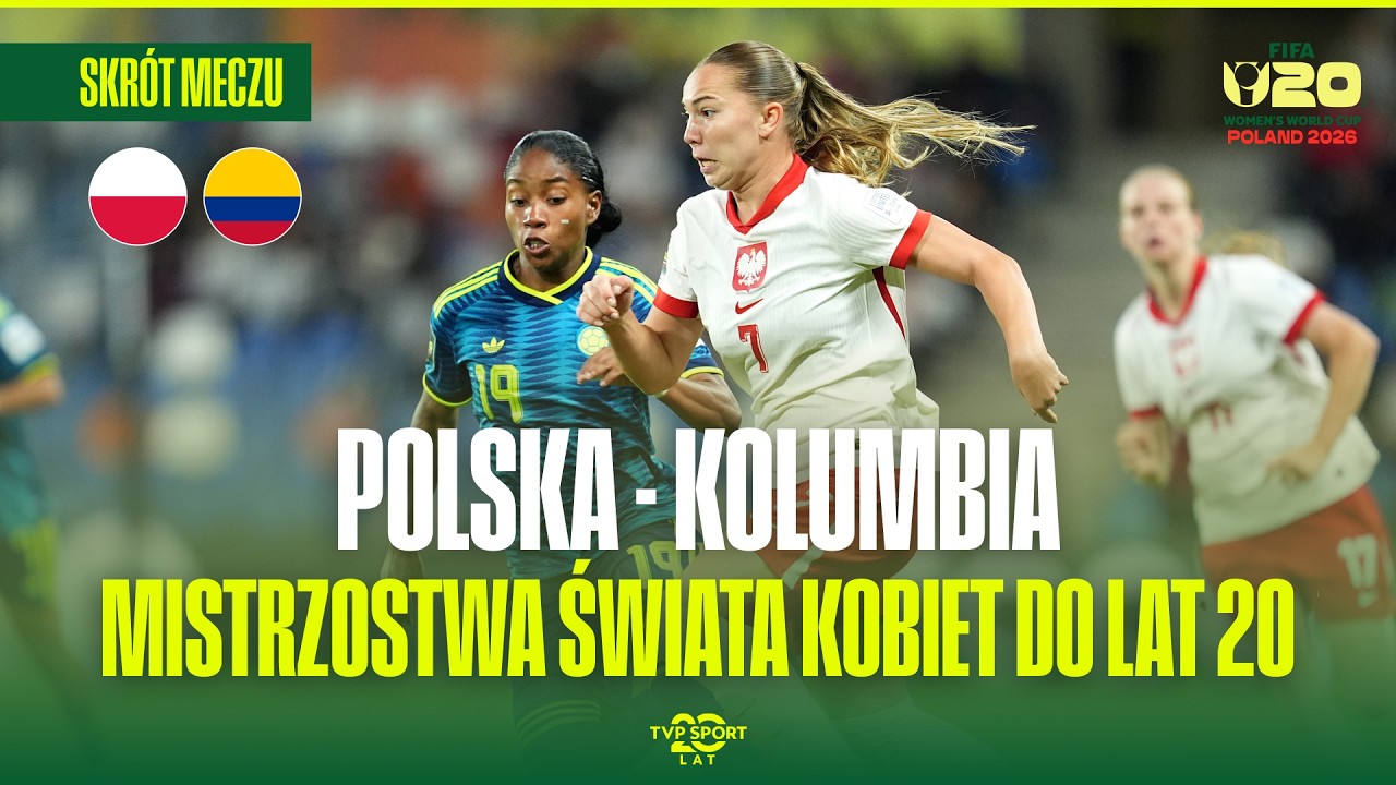 SKR&Oacute;T: POLSKA - KOLUMBIA | MŚ KOBIET U20. DRAMATYCZNA BITWA O ĆWIERĆFINAŁ MUNDIALU!
