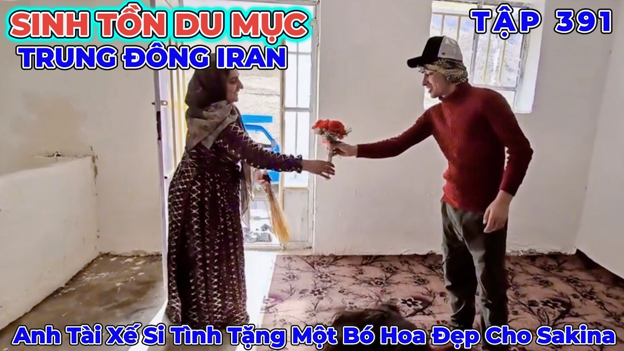 Phần 391: Anh Tài Xế Muốn Đẩy Nhanh Tiến Độ Xây Nhà Và Đám Cưới Được Tổ Chức Sớm Nhất - Du Mục Iran