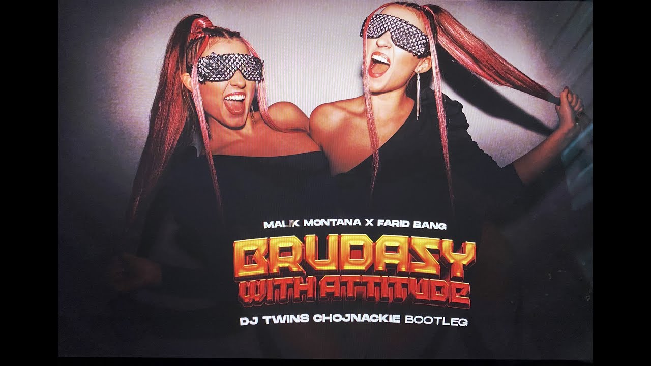 Malik Montana x Farid Bang - Brudasy With Attitude (DJ TWINS CHOJNACKIE BOOTLEG) NOWOSC 2022 !